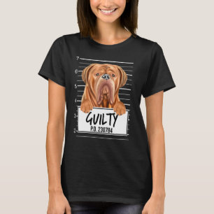 Dogues De Bordeaux Mugshot Guilty Dog T-Shirt