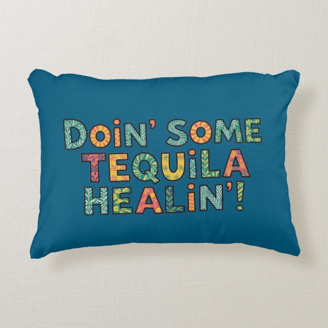 Doin' Some Tequila Healin' Decorative Cushion (Front)