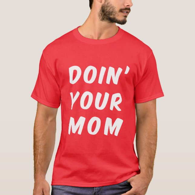 Doin' Your Mum T-Shirt (Front)