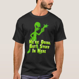 Doing Butt Stuff Alien Loser Get In Ufo Flying Sau T-Shirt