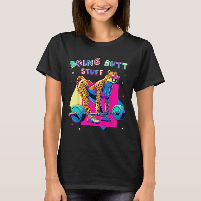 Doing Butt Stuff Cheetah Bodybuilder Gym Jokes Mot T-Shirt (Front)