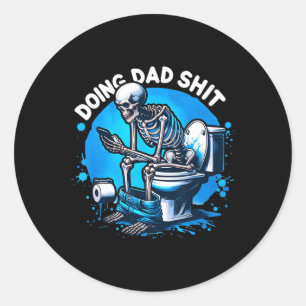 Doing Dad Dad Joke Skeleton Dad Funny Dad Fathers Classic Round Sticker