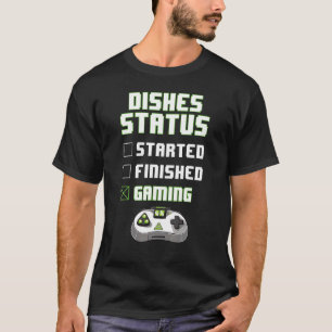 Doing Dishes Status Gaming Funny Gamer Teen Boy Me T-Shirt
