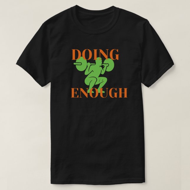 Doing Enough Fitness Motivation T-Shirt (Design Front)