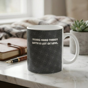 Doing Hard Things With A Lot Of Love Design Coffee Mug