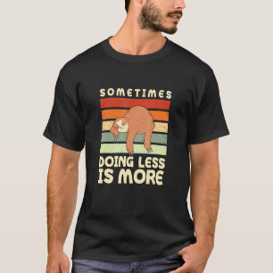 Doing Less Is More Sloth Coworker Sloth Colleague T-Shirt