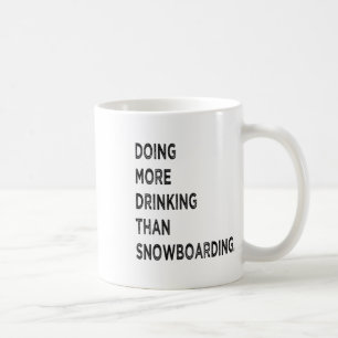 Doing More Drinking Than Snowboarding Funny Bad Sn Coffee Mug