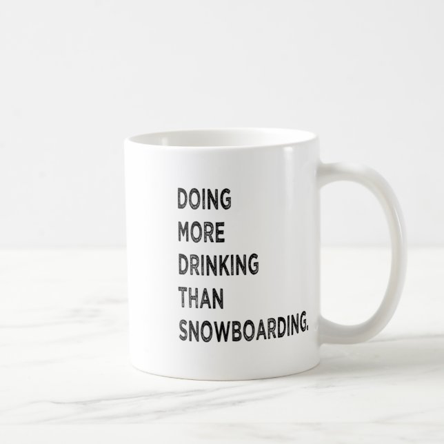 Doing More Drinking Than Snowboarding Funny Bad Sn Coffee Mug (Right)