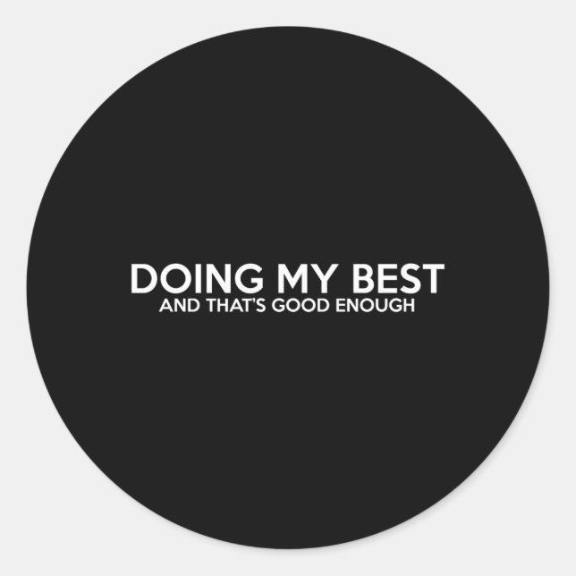 Doing My Best And T'S Positive Affirmations Classic Round Sticker (Front)