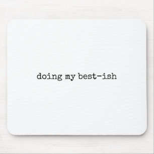 Doing My Best Ish Funny Mental Health Sarcastic Mo Mouse Pad