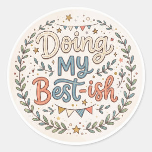 Doing my Best-ish Funny Quote Classic Round Sticker