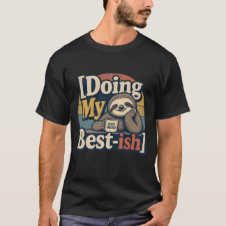 Doing My Best-ish – Funny T-Shirt