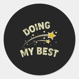 Doing My Best Motivational Saying Quote Tank Top Classic Round Sticker
