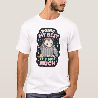 Doing my best opossum humour T-Shirt