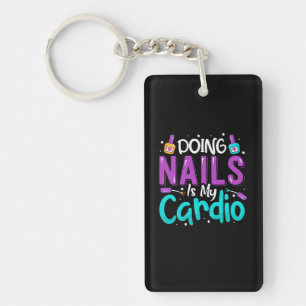 Doing Nails Is My Cardio Key Ring