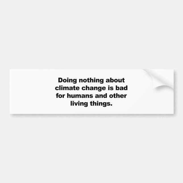 Doing nothing about climate change bumper sticker (Front)