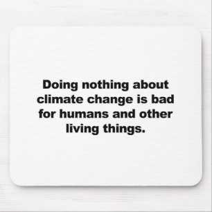 Doing nothing about climate change mouse pad