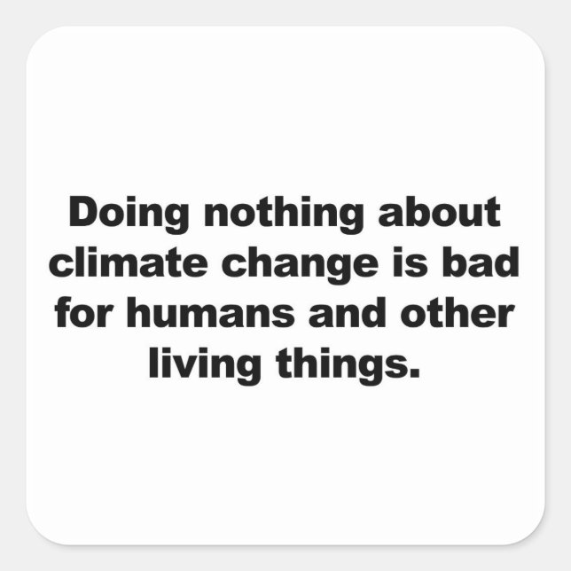 Doing nothing about climate change square sticker (Front)