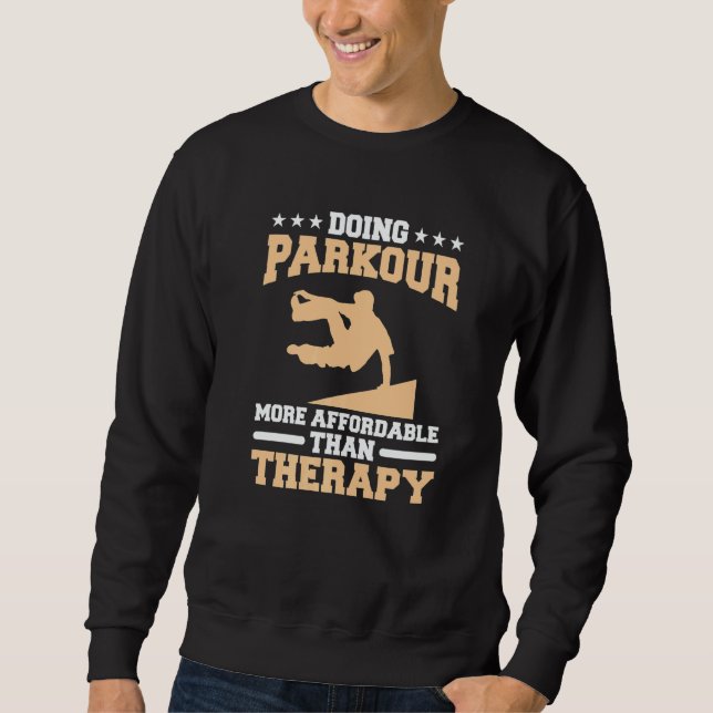 Doing Parkour More Affordable Than Therapy Traceur Sweatshirt (Front)