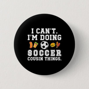 Doing Soccer Cousin Things Soccer Player Cousin 6 Cm Round Badge