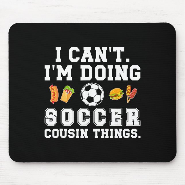 Doing Soccer Cousin Things Soccer Player Cousin  Mouse Pad (Front)