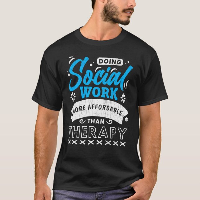 Doing Social Work Is Therapy  Social Worker Graphi T-Shirt (Front)