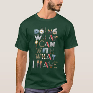 Doing What I Can With What I Have(Transparent) T-Shirt