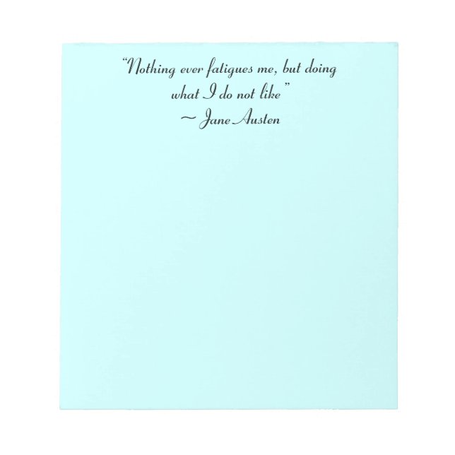Doing What I Do Not Like Jane Austen Quote Notepad (Front)