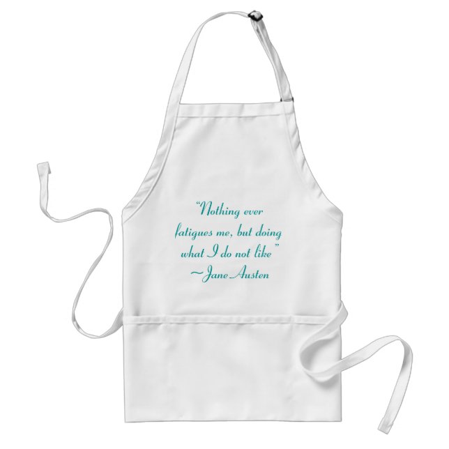 Doing What I Do Not Like Jane Austen Quote Standard Apron (Front)