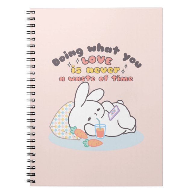 Doing What You Love is Never Waste of Time design Notebook (Front)