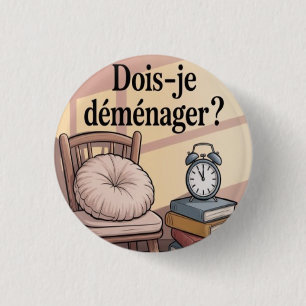 Dois-je déménager ? 3 cm round badge