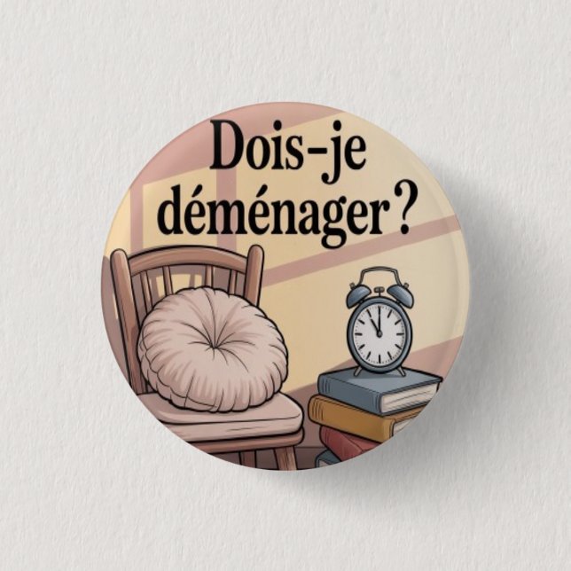 Dois-je déménager ? 3 cm round badge (Front)