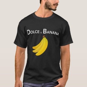 Dolce & Banana Funny Fashion Bananas Gift For Vega T-Shirt