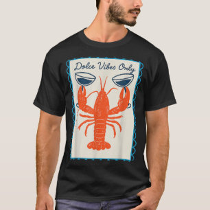 Dolce Vibes Only Lobster Wine Retro Fun Summer T-Shirt