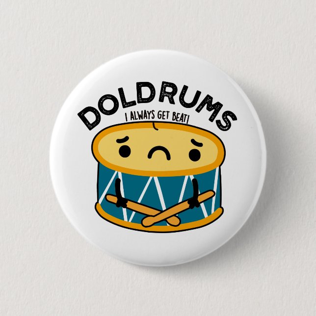 Doldrums Funny Sad Drummer Drum Pun  6 Cm Round Badge (Front)