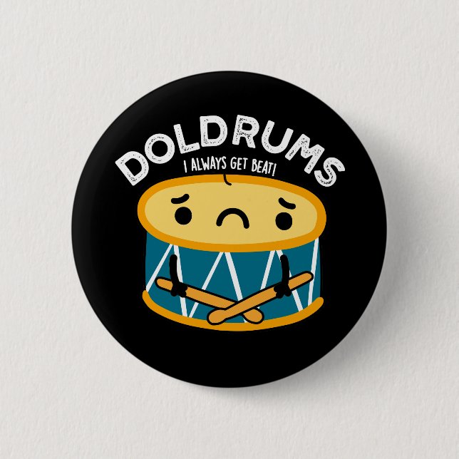 Doldrums Funny Sad Drummer Drum Pun Dark BG 6 Cm Round Badge (Front)