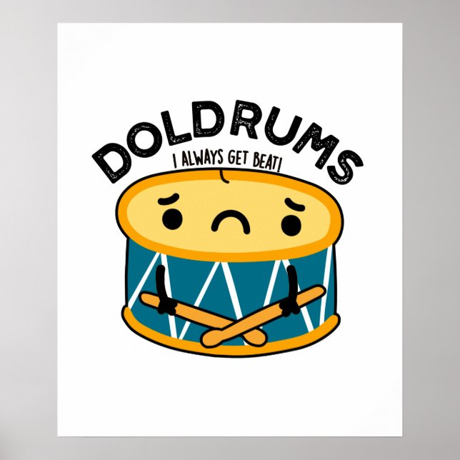 Doldrums Funny Sad Drummer Drum Pun  Poster (Front)