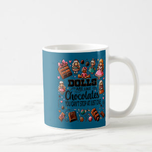 Doll Collector Delight Funny Quote Collecting Hobb Coffee Mug