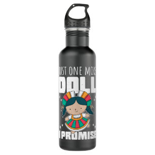 Doll Collector Funny Quote Just One More Doll I Pr 710 Ml Water Bottle