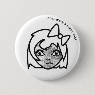 Doll with a Dirty Face 6 Cm Round Badge