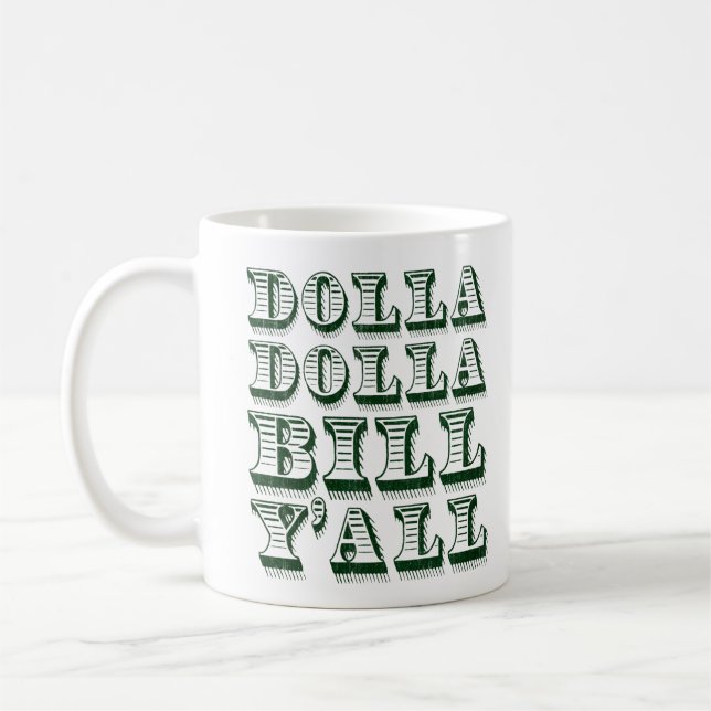 Dolla Dolla Bill Yall Cash Money Dollars Coffee Mug (Left)