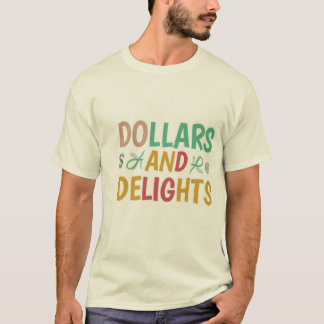 Dollars and delights t-shirt