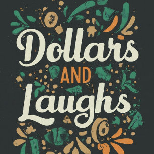 Dollars and Laughs T-Shirt