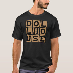 Dollhouse, Home for Dolls T-Shirt