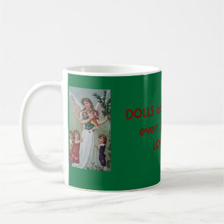 Dolls are Beautiful the Angels Love them coffee Coffee Mug