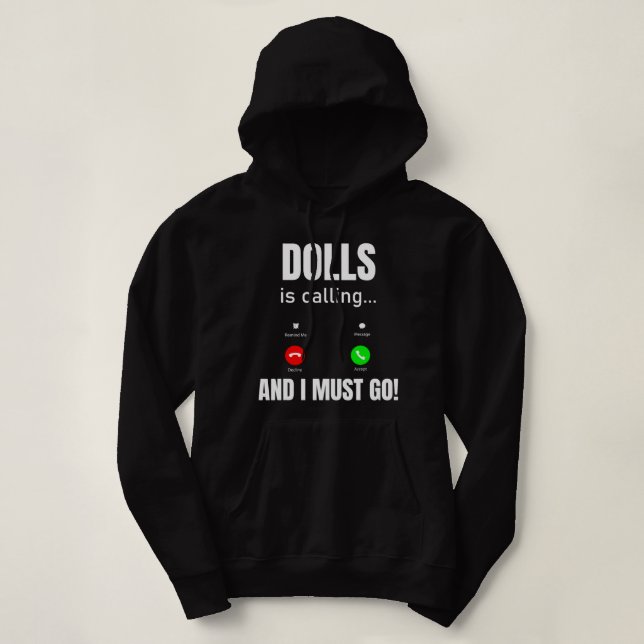 Dolls Is Calling And I Must Go Hoodie (Design Front)