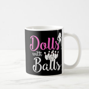 Dolls With Balls - Bowling Girls Trip Team Bowler Coffee Mug
