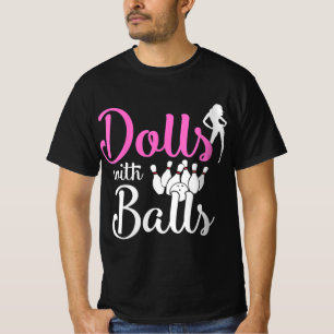 Dolls With Balls - Bowling Girls Trip Team Bowler  T-Shirt