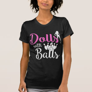 Dolls With Balls - Bowling Girls Trip Team Bowler  T-Shirt