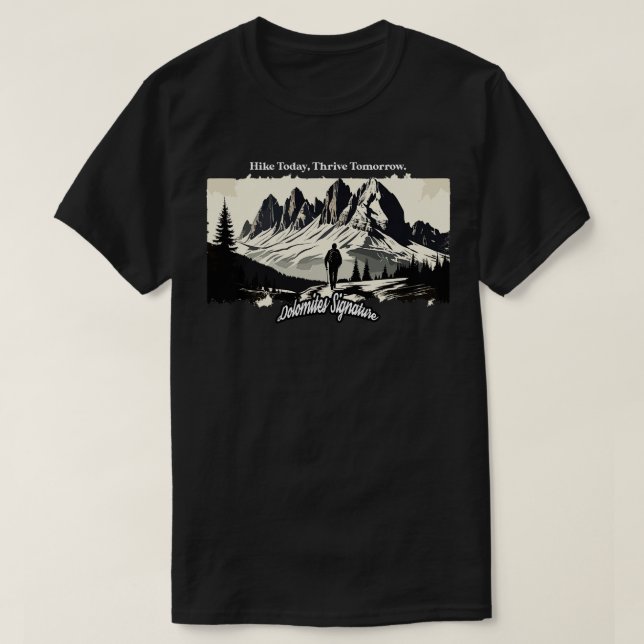 Dolomites Hiking Hike Today Thrive Tomorrow T-Shirt (Design Front)